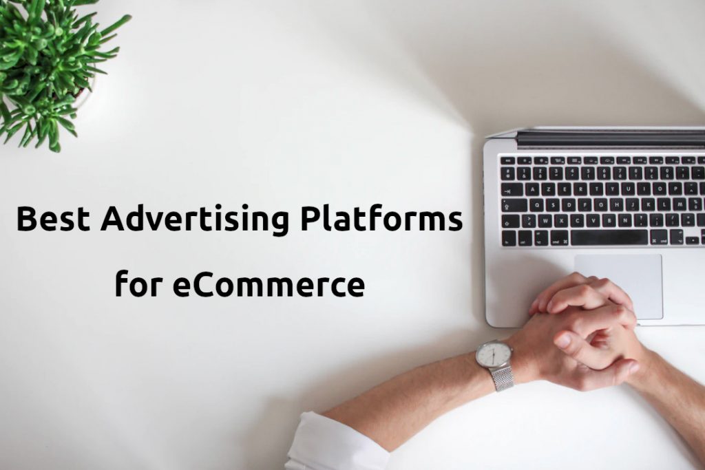 Best Advertising Platforms for eCommerce