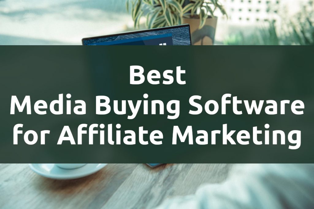 Best Media Buying Software for Affiliate Marketing