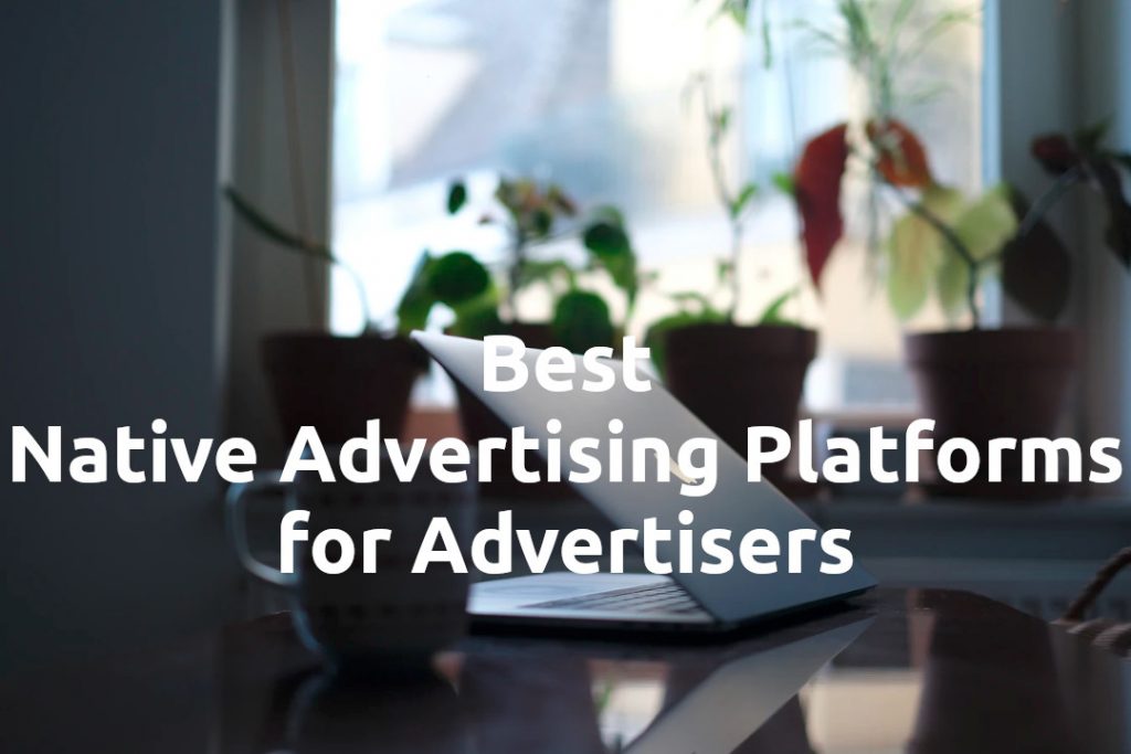 Best Native Advertising Platforms for Advertisers