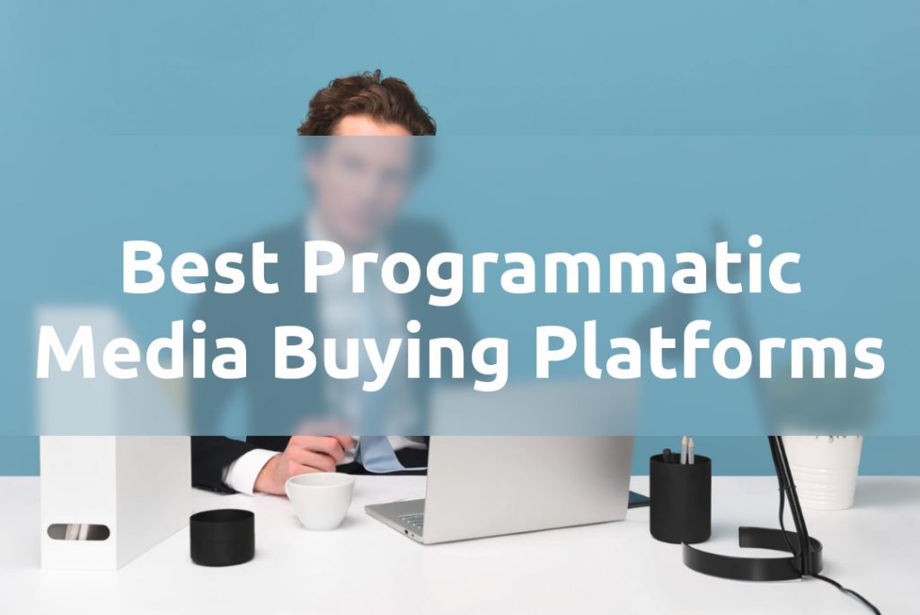 Best Programmatic Media Buying Platforms